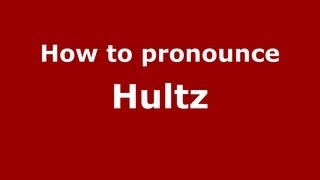 How to pronounce Hultz