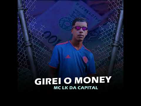MC LK DA CAPITAL   GIREI O MONEY