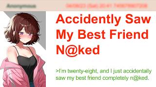 Accidently Saw My Best Friend Nak9d | 4Chan Greentext Stories