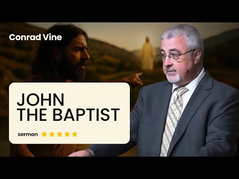 John the Baptist: Discipleship Beyond Comfort | Conrad Vine