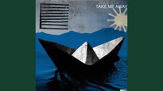 Take Me Away