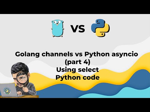 7 Golang Channels Vs Python Asyncio Using Select Part4 Python Code
