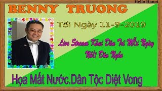 Benny Truong Truc Tiep( Tối Ngày 11-9-2019 Benny Truong Truc Tiep( Tối Ngày 11-9-2019