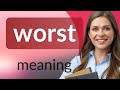Worst WORST Meaning