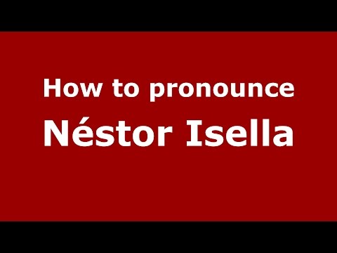 How to pronounce Néstor Isella (Spanish/Argentina) - PronounceNames.com
