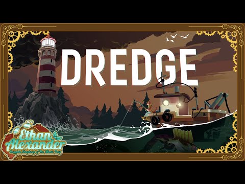 Dredge (Part 1) - Fishing for Eldritch Horrors!