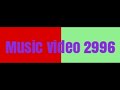 Music Video 2996