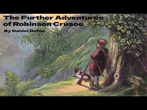 The Further Adventures of Robinson Crusoe by Daniel Defoe | FULL Audiobook | Audiodidact