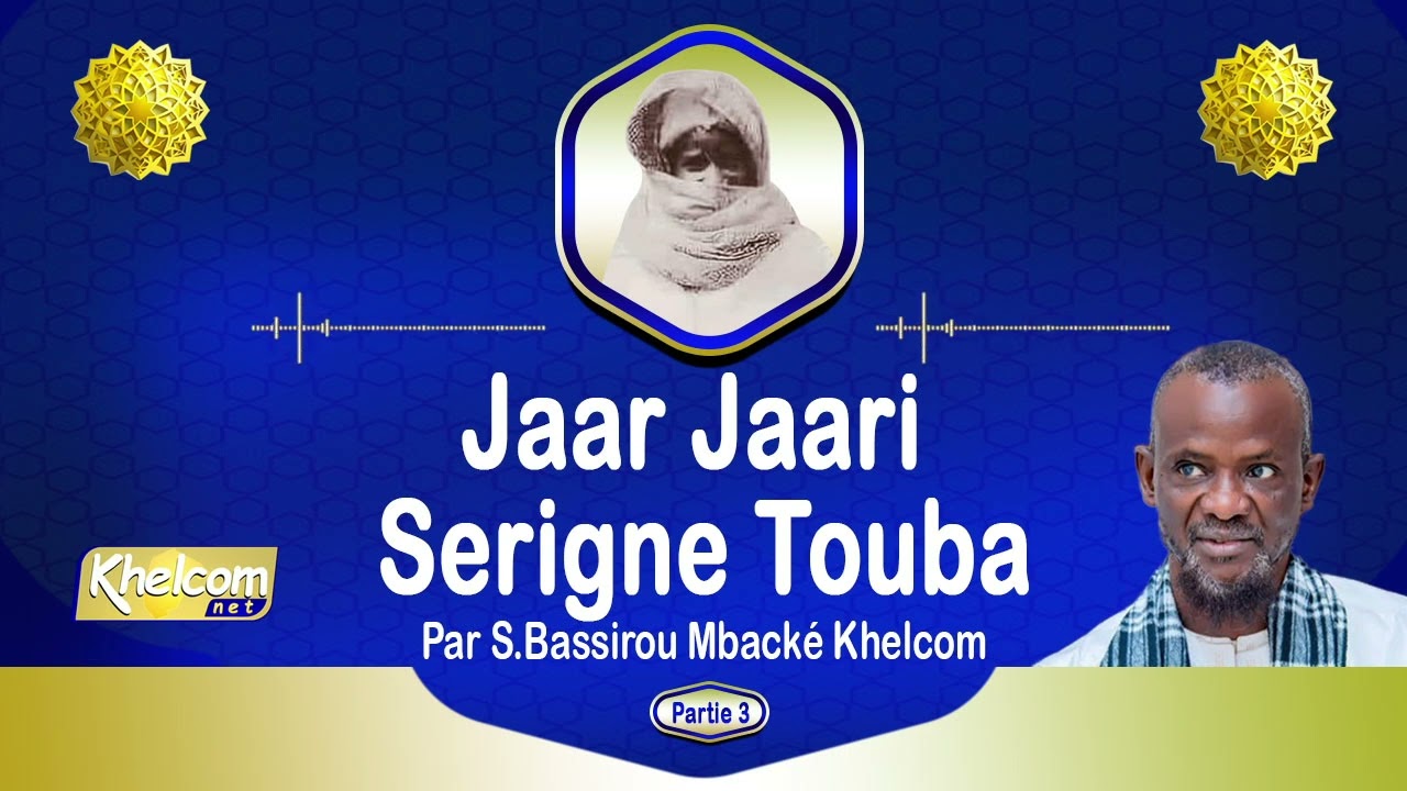 JAAR JAARI SERIGNE TOUBA {Partie 3} Par S Bassirou Mbacké Khelcom