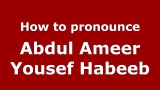 How to pronounce Abdul Ameer Yousef Habeeb