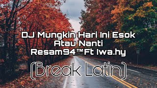 Download lagu DJ Mungkin Hari Ini Esok Atau Nanti- Resam94™Ft Iwa.hy mp3