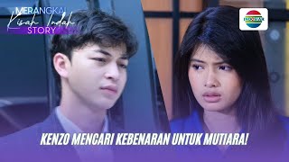 Download lagu Kenzo Mencari Kebenaran Untuk Mutiara! | Merangkai Kisah Indah Story mp3