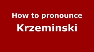 How to pronounce Krzeminski
