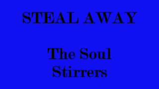 "Steal Away"- Soul Stirrers
