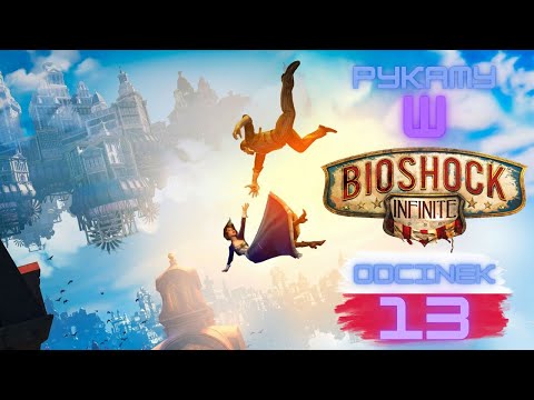 Zagrajmy w BioShock Infinite  / odc. 13 / PL