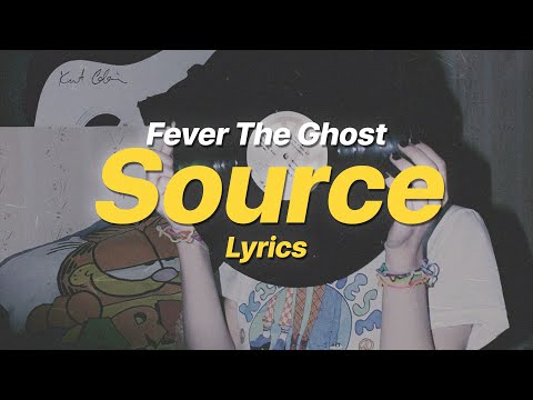 Source - Fever The Ghost (Lyrics)