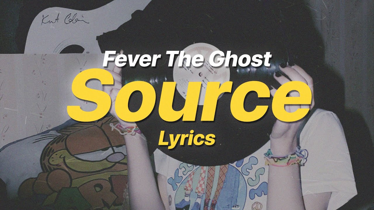 Source - Fever The Ghost (Lyrics)