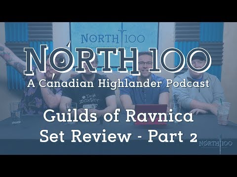 North 100 Ep53 - Guilds of Ravnica Set Review - Part 2