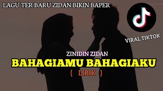Download lagu BAHAGIAMU BAHAGIAKU DERITAMU DERITAKU ( LIRIK LAGU🎶 ) ZINIDIN ZIDAN mp3