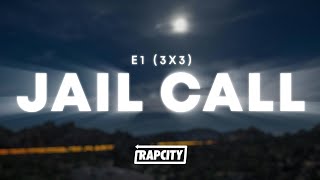 E1 (3x3) - Jail Call (Lyrics)