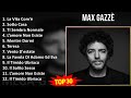 Max Gazzè 2024 MIX Musica Italiana La Vita Com è Sotto Casa Ti Sembra Normale L Amore Non E