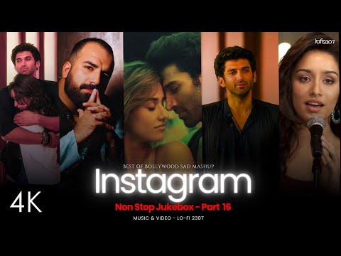 NON STOP INSTAGRAM TRENDING LOVE MASHUP - Part 16 | PLAYLIST BY @lofi2307 | #instatrendingsongs