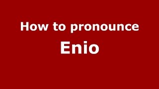How to pronounce Enio