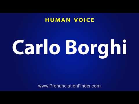 How To Pronounce Carlo Borghi