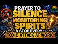 Dr Cindy Trimm Prayer To SILENCE Monitoring Spirits Stop Every Toxic Attack At Work
