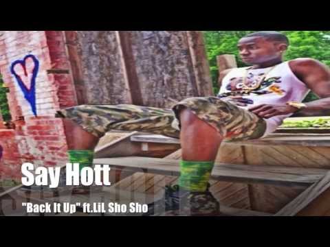 Say Hott - Back It Up feat LiL Sho Sho (Prod. by Like O Productions)
