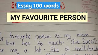 Essay on My Favourite Person/ Paragraph on My Favourite Person (100words)/