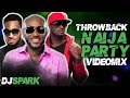 🔥BEST OF NAIJA AFROBEAT VIDEO MIX | OLD SCHOOL VIBES | AZONTO PARTY MIX | DJ SPARK(Psquare,2baba)