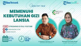HEALTHY TALK: Memenuhi Kebutuhan Gizi Lansia