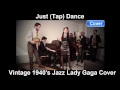 Just (Tap) Dance - Vintage 1940's Jazz Lady Gaga ...