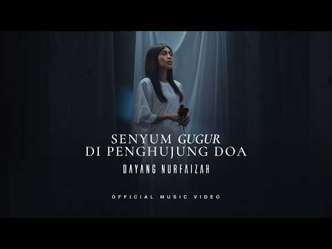 Senyum Gugur Di Penghujung Doa - Dayang Nurfaizah (Official Music Video)