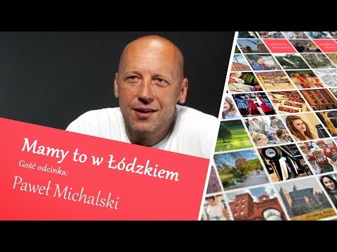 Paweł Michalski - Alpinista i Himalaista | Mamy to w Łódzkiem