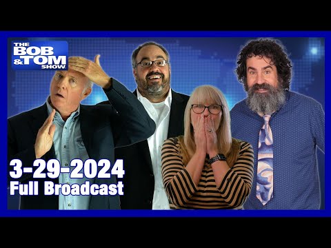 The BOB & TOM Show for March 29, 2024