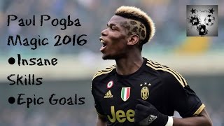 Paul Pogba Magic 2016 ● Insane Skills ● Epic Goals ●  I&#39;m A Pro ● Welcome to Manchester United