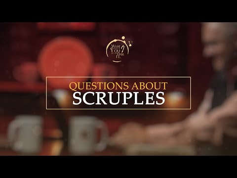 Questions About Scruples | Ep. 31 - What Would You Do If