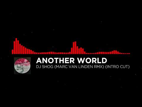 Dj Shog - Another World (Marc Van Linden Rmx) (Intro Cut)