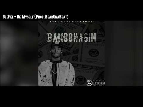 GeePee - Be Myself (Prod. By BearOnaBeat)