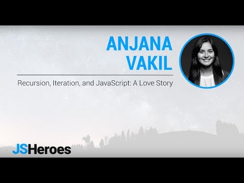 Recursion, Iteration, and JavaScript: A Love Story - Anjana Vakil | JSHeroes 2018