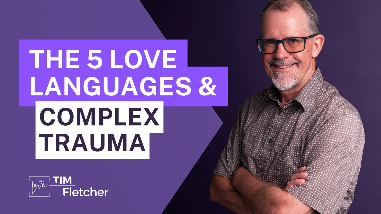Relationships and Complex Trauma - Part 4/11 - Love Languages