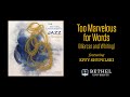 Too Marvelous for Words (Mercer/Whiting) - Bethel University (MN) Jazz Orchestra; Effy Shypulski - Bethel University Music & Performing Arts Too Marvelous for Words (Mercer/Whiting) - Bethel University (MN) Jazz Orchestra; Effy Shypulski