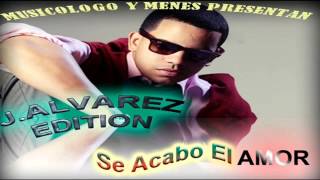 J Alvarez - Se Acabo El Amor (Musicologo &amp; Menes) "New Video Original" HD ★ 2013 ★