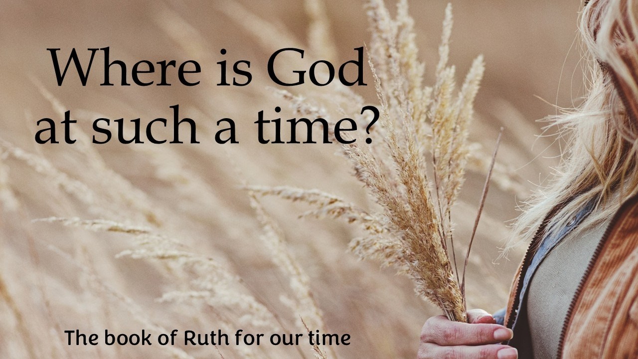 Where is God at Such a Time? - Ruth 3