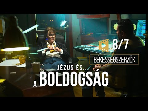 JÉZUS és a BOLDOGSÁG | 7. rész – Békességszerzők