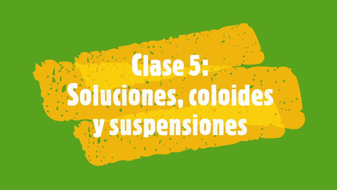 Clase 5: suspensiones, coloides y soluciones