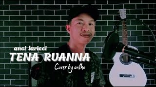 Download lagu TENA RUANNA || ANCI LARICCI || COVER BY ANTHO mp3 Download lagu TENA RUANNA || ANCI LARICCI || COVER BY ANTHO mp3