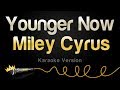 Miley Cyrus -  Younger Now (Karaoke Version)